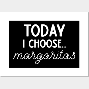 Today I Choose Margaritas Posters and Art